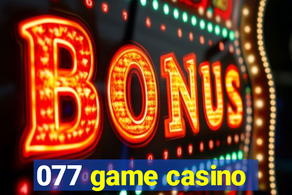 077 game casino